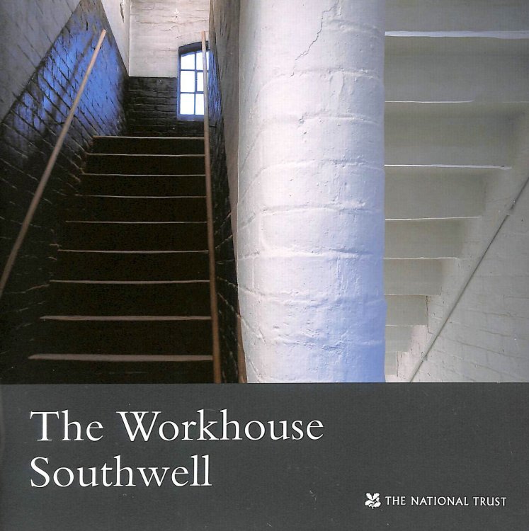 The Workhouse, Southwell, Nottinghamshire: National Trust Guidebook (National Trust Guidebooks)