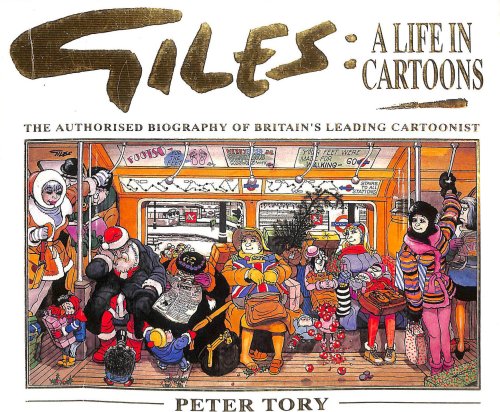 Giles: A Life in Cartoons - The Authorised Biography of Britain's Leading Cartoonist