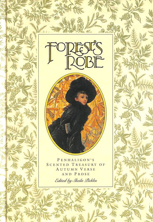 Forest's Robe: Penhaligon's Scented Treasury of Autumn Verses and Prose