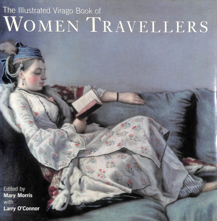 The Illustrated Virago Book Of Women Travellers (The Hungry Student)