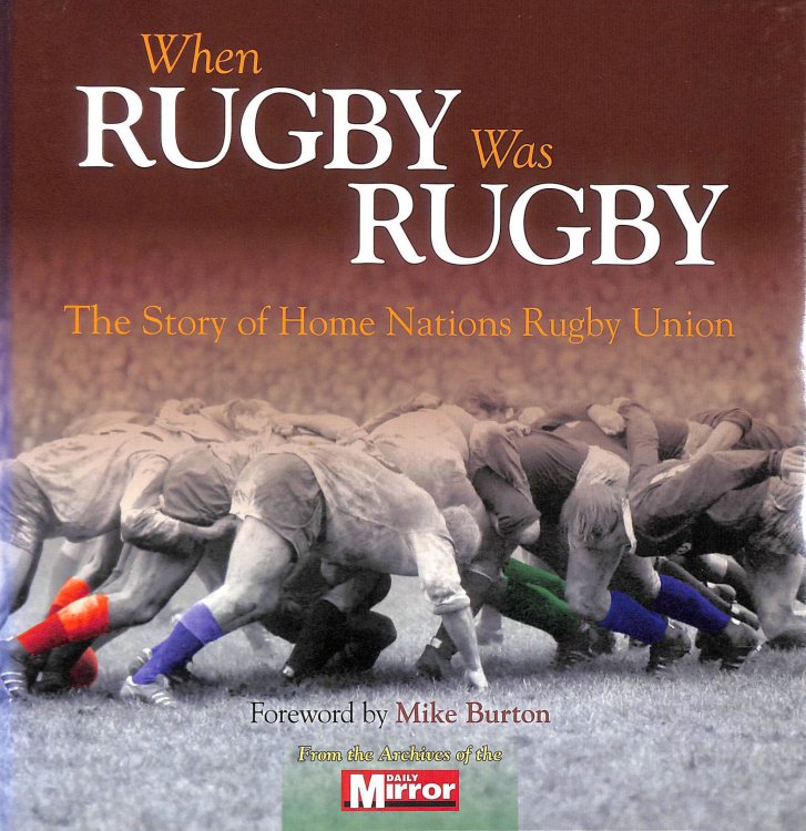 When Rugby Was Rugby: The Story of Home Nations Rugby Union