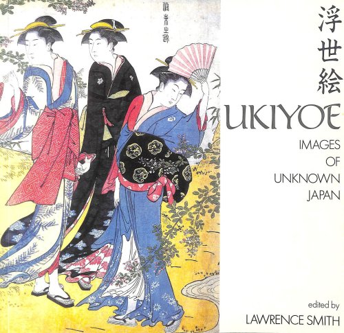 Ukiyo-e: Images of Unknown Japan