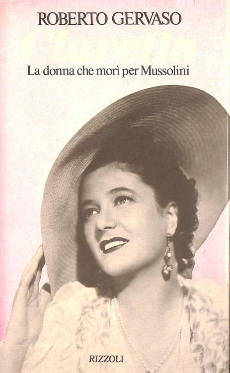 Claretta. La donna che mor per Mussolini.