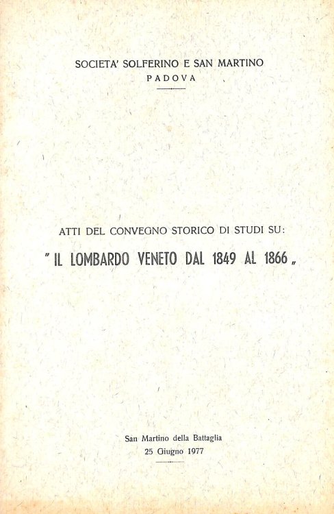 Atti del Convegno storico di studi su il Lombardo Veneto dal 1849 al 1866