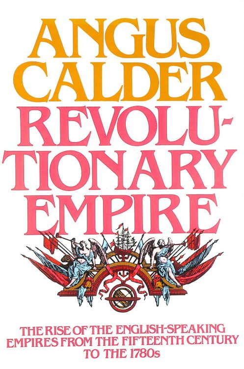 Revolutionary Empire: Rise of the English-speaking Empire from the Fifteenth Century to the 1780's