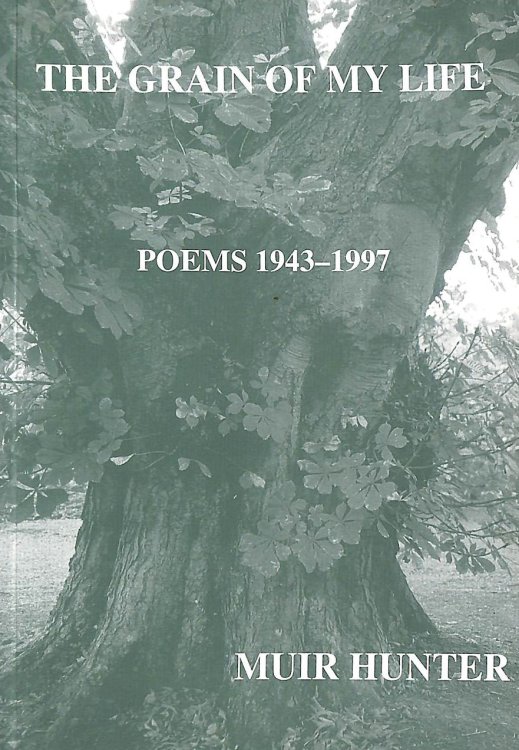 The grain of my life: Poems by Muir Hunter, 1943-1997