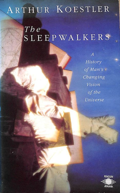 The Sleepwalkers: A History of Man's Changing Vision of the Universe (Compass)