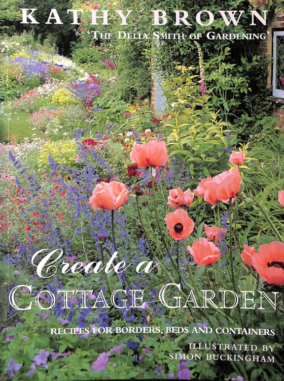 Create a Cottage Garden: Recipes For Borders,Beds And Containers (Mermaid Books)