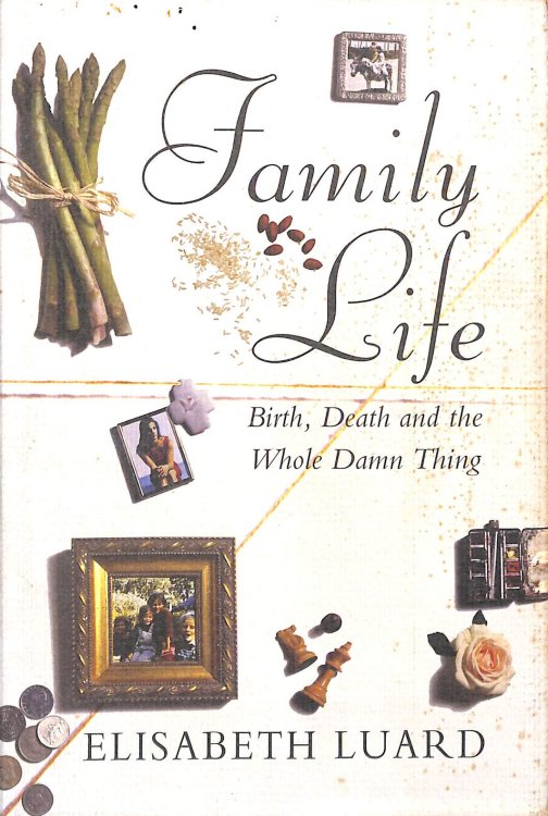 Family Life: Birth, Death and the Whole Damn Thing