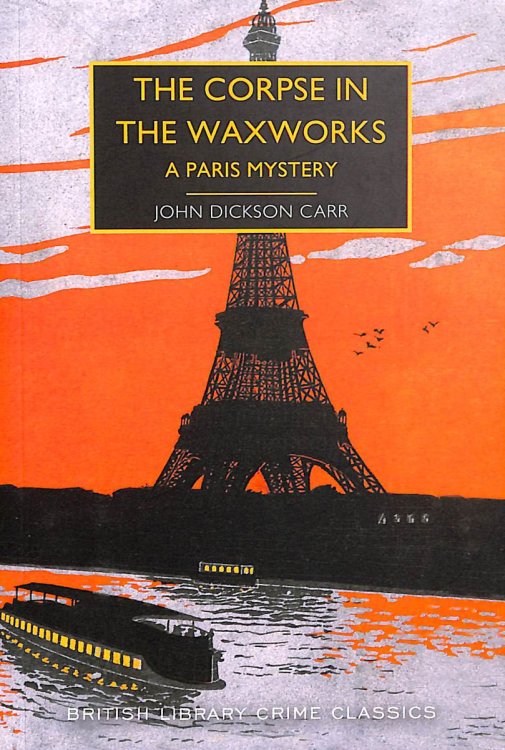 The Corpse in the Waxworks: A Paris Mystery: 87 (British Library Crime Classics)