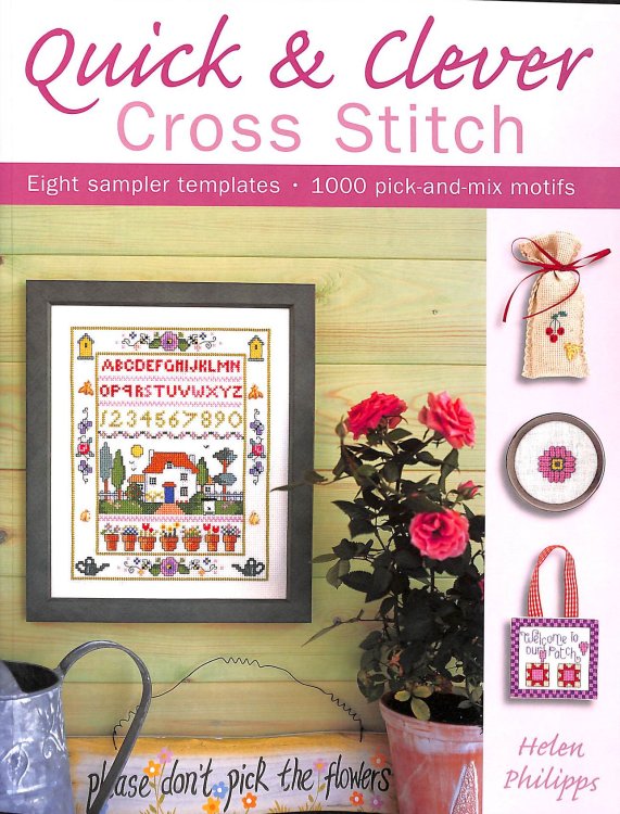 Quick & Clever Cross Stitch: 8 Sampler Templates With Over 1,000 Pick-And-Mix Motifs