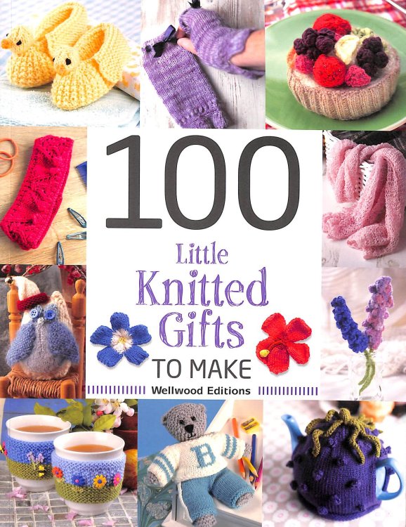 100 Little Knitted Gifts to Make