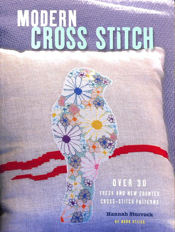 Modern Cross Stitch: Over 30 fresh and new counted cross-stitch patterns