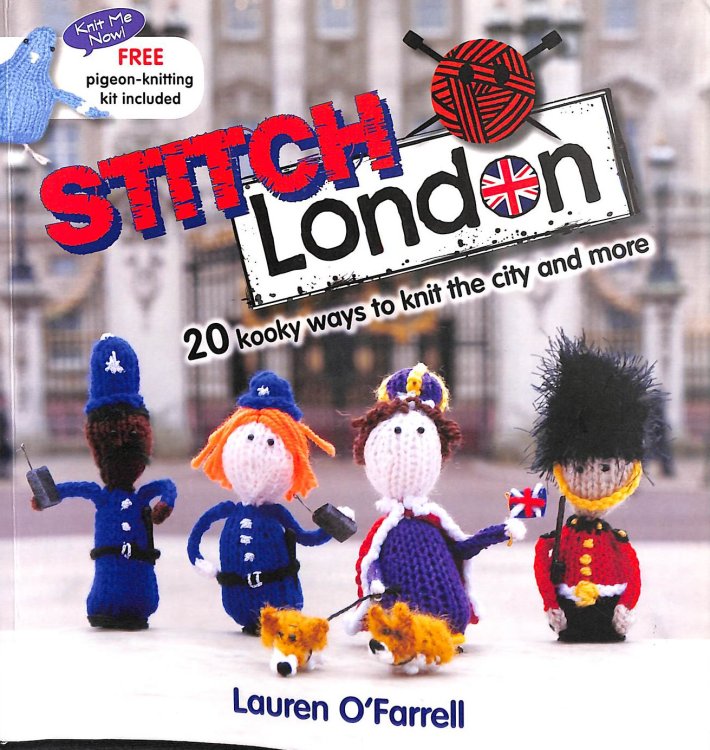 Stitch London: 20 Kooky Ways to Knit the City and More