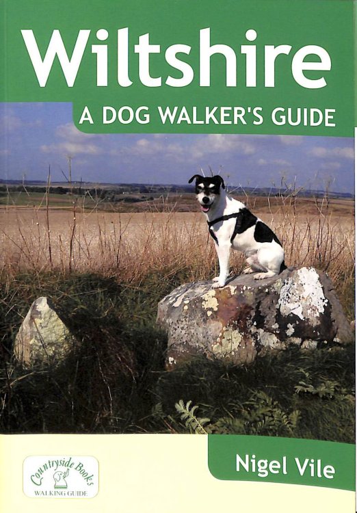 Wiltshire: A Dog Walker's Guide - 20 Countryside Dog Walks with Lots of Off-Lead Time