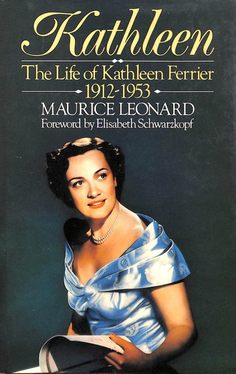 Kathleen: The Life of Kathleen Ferrier - 1912-53