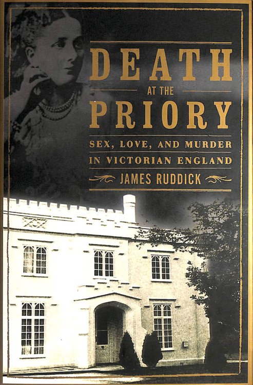 Death at the Priory: Love, Sex, and Murder in Victorian England