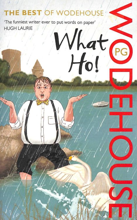 What Ho!: The Best of Wodehouse
