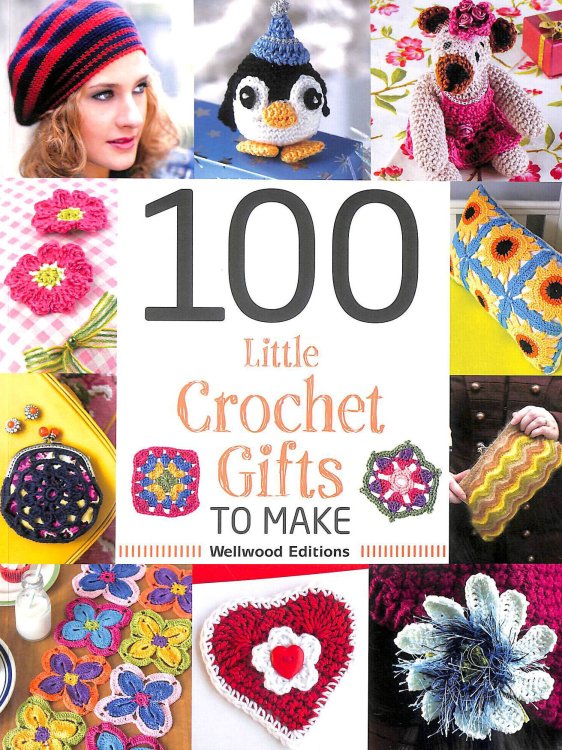 100 Little Crochet Gifts to Make