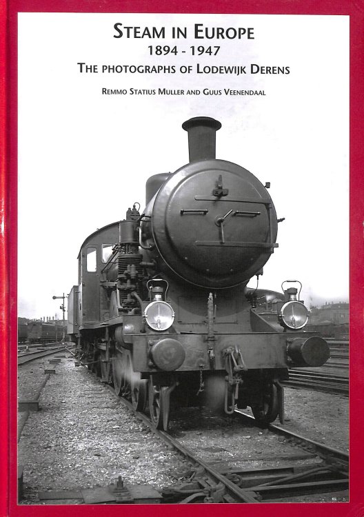Steam in Europe, 1894-1947: The Photographs of Lodewijk Derens