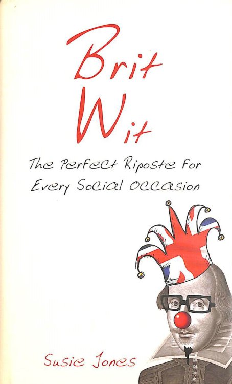 Brit Wit: The Perfect Riposte for Every Social Occasion