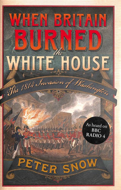 When Britain Burned the White House: The 1814 Invasion of Washington, Gift inscription by the author