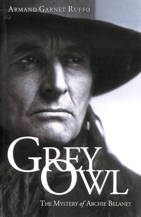 Grey Owl: The Mystery of Archie Belaney