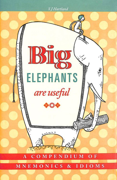 Big Elephants Are Useful: A Compendium of Mnemonics & Idioms