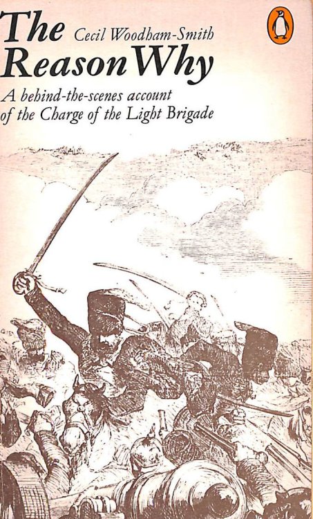 The Reason Why: A Behind-The-Scenes Account Of The Charge Of The Light Brigade