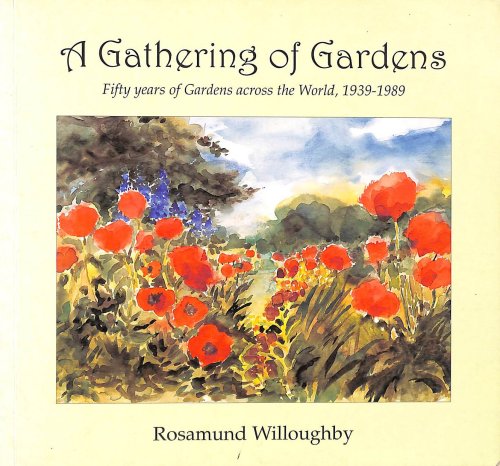 Gathering Of Gardens: Fifty Years Of Gardens Across The World, 1939-1989