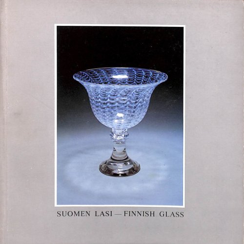 Suomen Lasi - Finnish Glass: Exhibition Catalogue