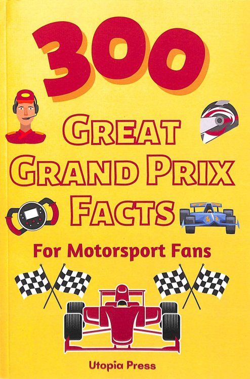 300 Great Grand Prix Facts For Motorsport Fans