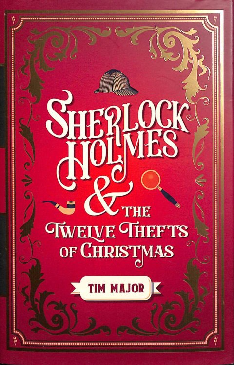 Sherlock Holmes and the Twelve Thefts of Christmas (the New Adventures of Sherlock Holmes).First Edition
