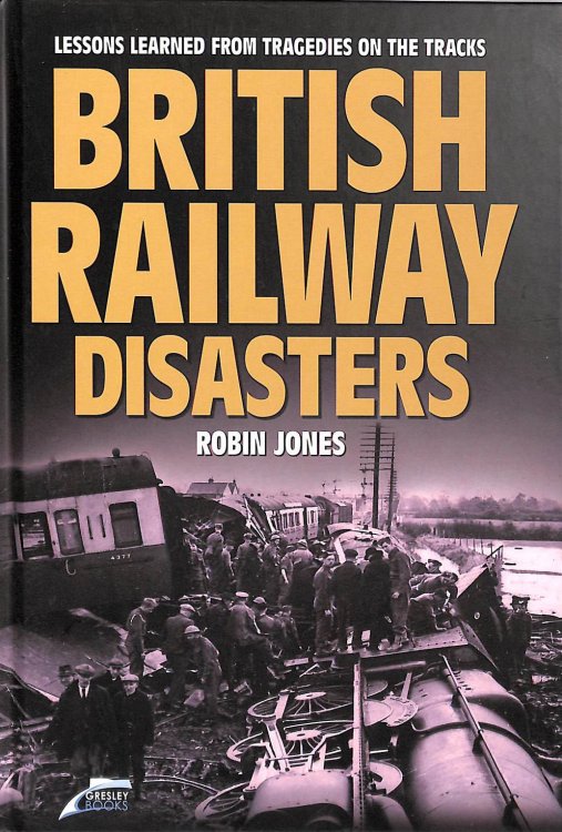 British Railway Disasters: Lessons Learned from Tragedies on the Track (British Railway Disasters: Lessons learned from tragedies on the tracks)
