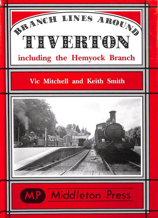 Branch Lines Around Tiverton Including the Hemyock Branch (Branch Lines S.)