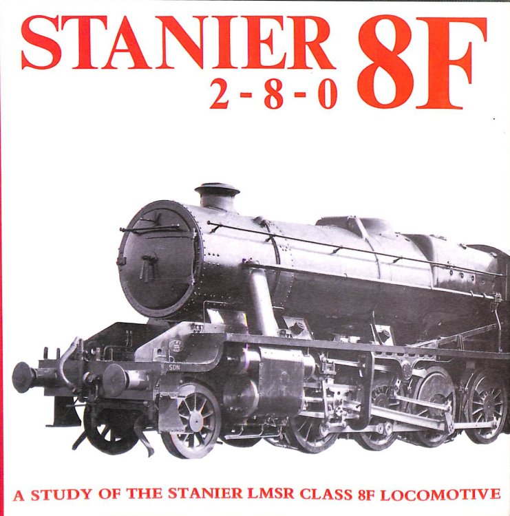 Stanier 8F 2-8-0: A Study of the Stanier Class 8F Locomotive