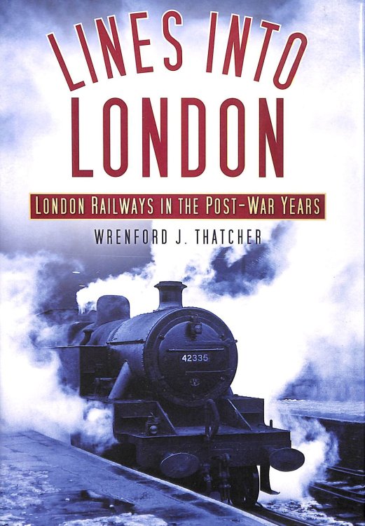 Lines into London: London Railways in the Post-War Years