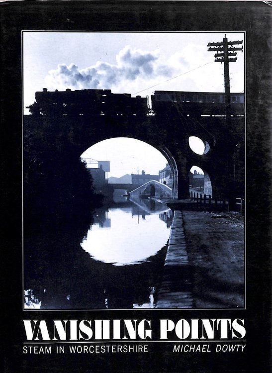 Vanishing Points: Steam in Worcestershire (Transport / Railway)