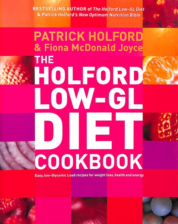 The 'Low-GL' Diet Cookbook: Easy, recipes for weight loss, health and energy