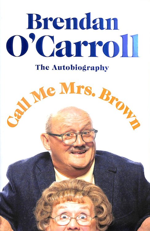 Call Me Mrs. Brown: The hilarious autobiography from the star of Mrs. Browns Boys