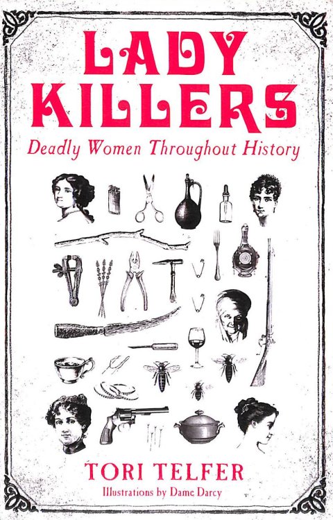 Lady Killers - Deadly Women Throughout History: Deadly women throughout history