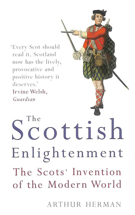 The Scottish Enlightenment: The Scots' Invention of the Modern World