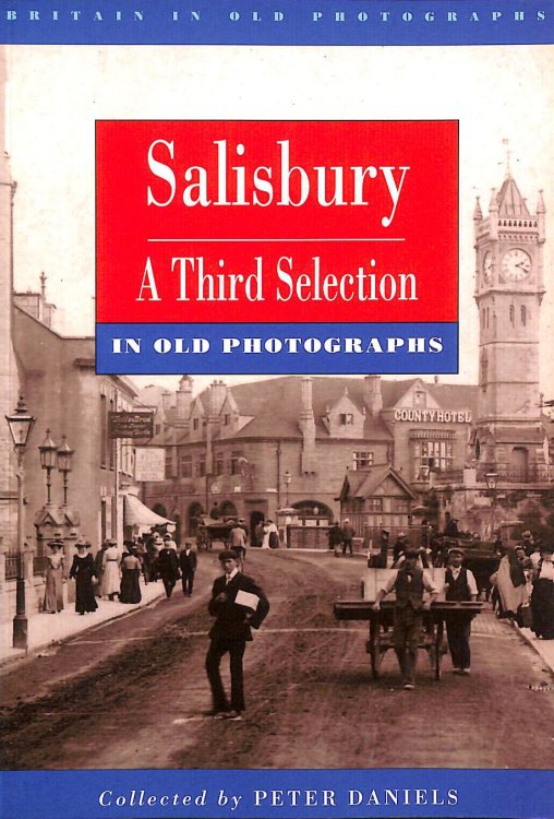 Salisbury in Old Photographs: A Third Selection (Britain in Old Photographs)