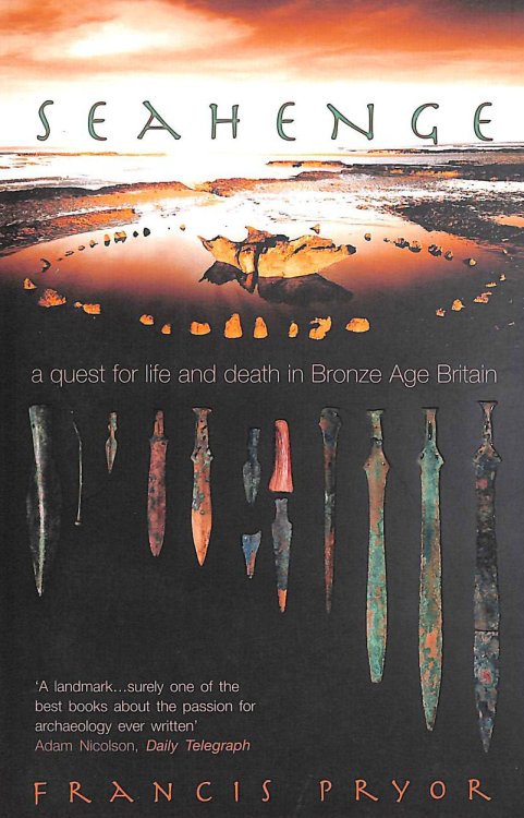 Seahenge: a quest for life and death in Bronze Age Britain