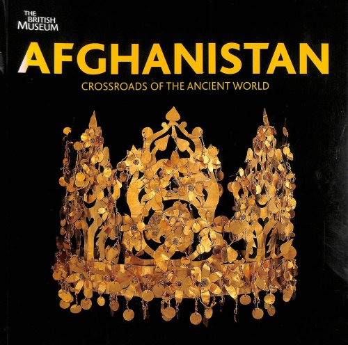 Afghanistan: Crossroads of the Ancient World