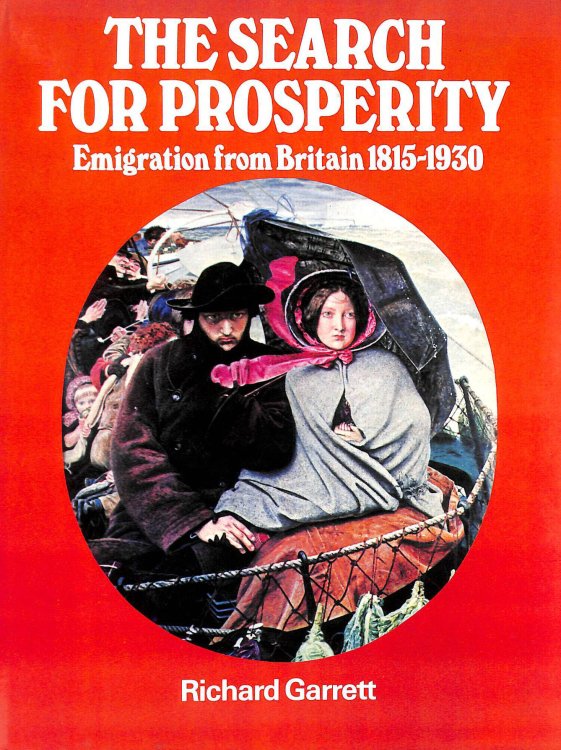 The Search for Prosperity: Emigration from Britain 1815-1930