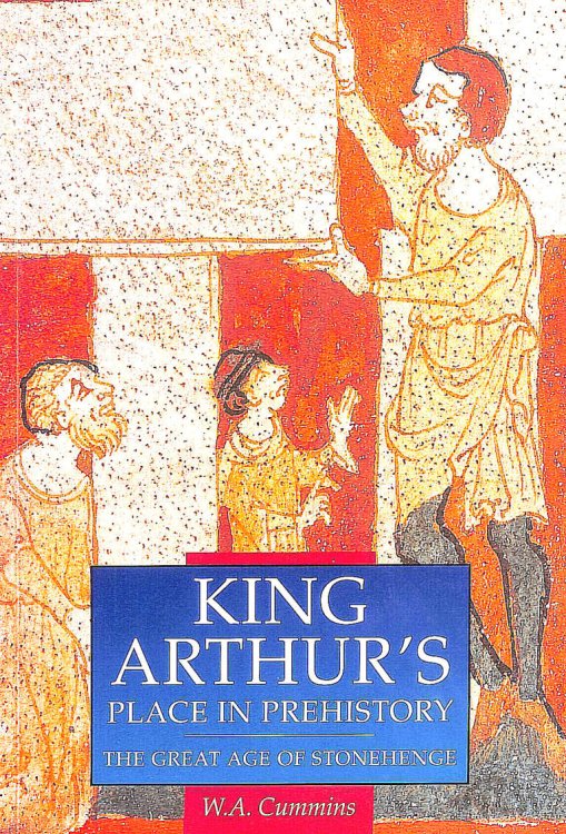 King Arthur's Place in Prehistory: Great Age of Stonehenge