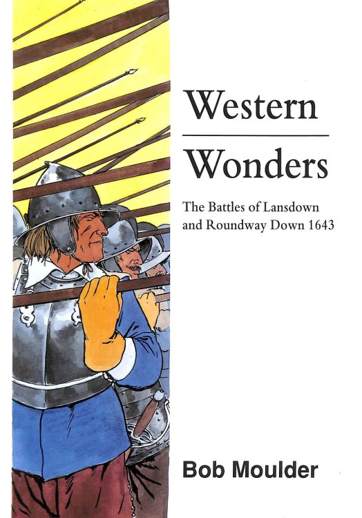 Western Wonders: The Battles of Lansdown and Roundway Down 1643