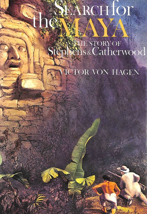 Search for the Maya: The Story of Stephens and Catherwood