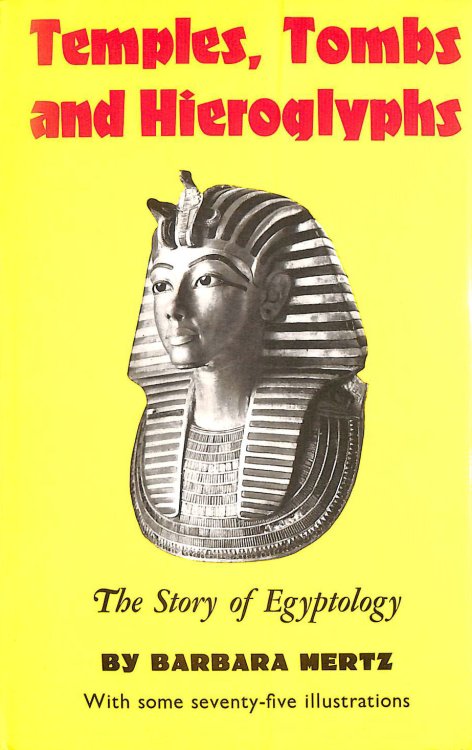 Temples, Tombs And Hieroglyphs - The Story Of Egyptology